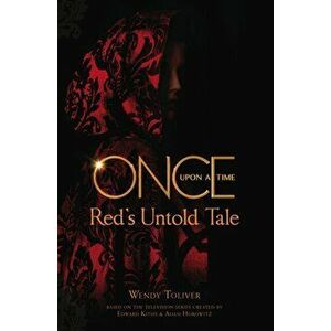 Once Upon a Time. Red's Untold Tale, Paperback - Wendy Toliver imagine