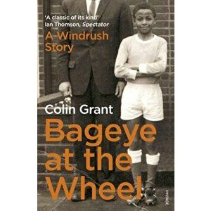 Bageye at the Wheel. A 1970s Childhood in Suburbia, Paperback - Colin Grant imagine