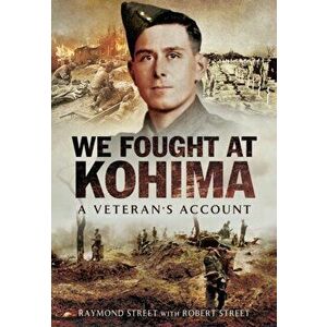We Fought at Kohima, Hardback - Robert Street imagine