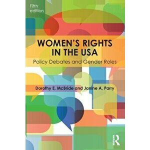 Women's Rights in the USA. Policy Debates and Gender Roles, Paperback - Janine A. Parry imagine