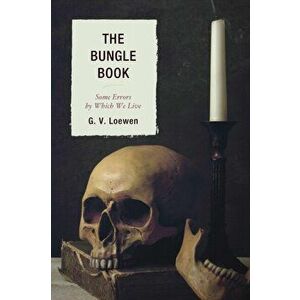 Bungle Book. Some Errors by Which We Live, Paperback - G. V. Loewen imagine