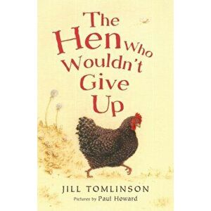 Hen Who Wouldn't Give Up, Paperback - Jill Tomlinson imagine
