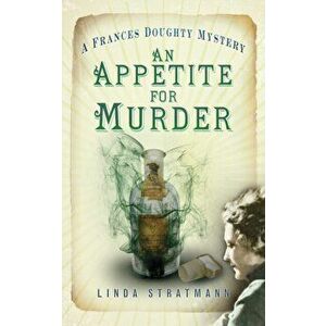 Appetite for Murder. A Frances Doughty Mystery 4, Paperback - Linda Stratmann imagine