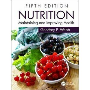 Nutrition. Maintaining and Improving Health, Paperback - Geoffrey P. Webb imagine