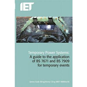 Temporary Power Systems. A guide to the application of BS 7671 and BS 7909 for temporary events, Hardback - Paul Cook imagine