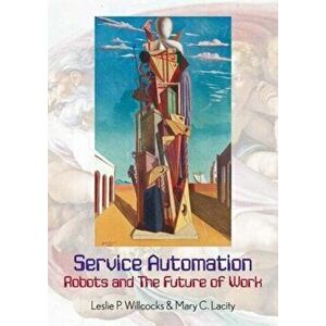 Service Automation: Robots and the Future of Work, Hardback - Mary Lacity imagine