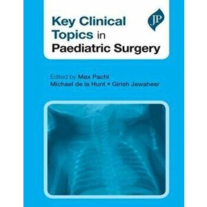 Key Clinical Topics in Paediatric Surgery, Paperback - Girish Jawaheer imagine