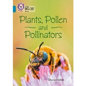 Plants, Pollen and Pollinators. Band 13/Topaz, Paperback - Becca Heddle imagine