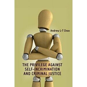 Privilege Against Self-Incrimination and Criminal Justice, Hardback - Andrew Choo imagine