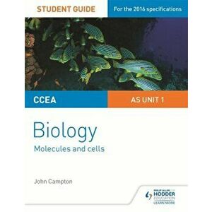 CCEA AS Unit 1 Biology Student Guide: Molecules and Cells, Paperback - John Campton imagine