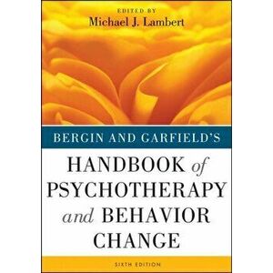 Bergin and Garfield's Handbook of Psychotherapy and Behavior Change, Hardback - Michael J. Lambert imagine