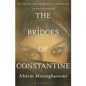 Bridges of Constantine, Paperback - Ahlem Mosteghanemi imagine