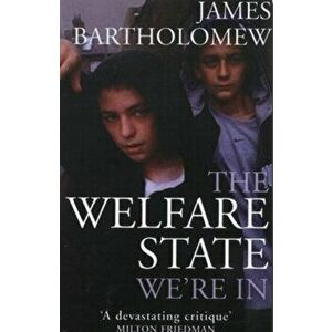 Welfare State We're In, Paperback - James Bartholomew imagine