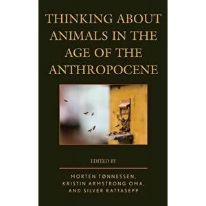 Thinking about Animals in the Age of the Anthropocene, Hardback - *** imagine