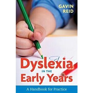 Dyslexia in the Early Years. A Handbook for Practice, Paperback - Gavin Reid imagine