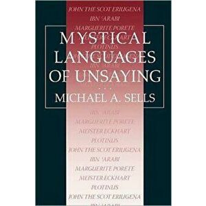 Mystical Languages of Unsaying, Paperback - Michael A. Sells imagine