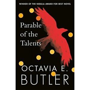 Parable of the Talents. A Nebula Award-winning novel of a terrifying dystopian future, Paperback - Octavia E. Butler imagine