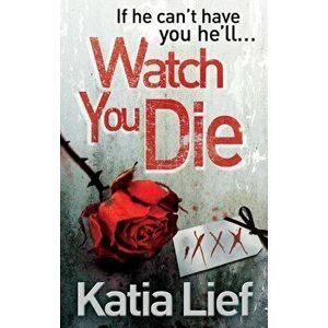 Watch You Die, Paperback - Katia Lief imagine