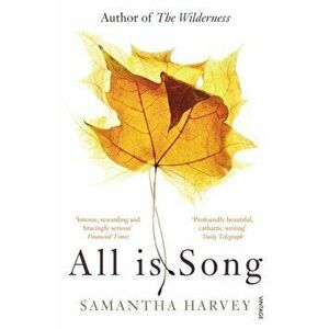 All is Song, Paperback - Samantha Harvey imagine