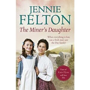 Miner's Daughter: The Families of Fairley Terrace Sagas 2, Paperback - Jennie Felton imagine