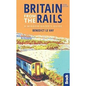 Britain from the Rails, Paperback - Benedict Le Vay imagine