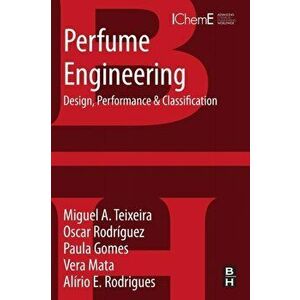 Perfume Engineering. Design, Performance and Classification, Paperback - Professor Alirio Rodrigues imagine
