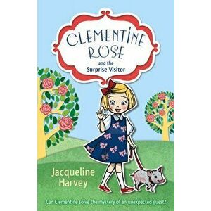 Clementine Rose and the Surprise Visitor, Paperback - Jacqueline Harvey imagine