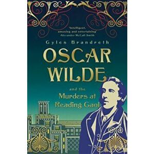 Oscar Wilde and the Murders at Reading Gaol. Oscar Wilde Mystery: 6, Paperback - Gyles Brandreth imagine