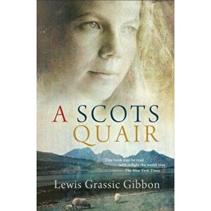 Scots Quair. Sunset Song: Cloud Howe: Grey Granite, Paperback - Lewis Grassic Gibbon imagine