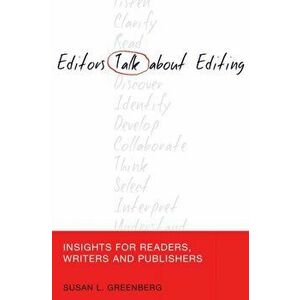 Editors Talk about Editing. Insights for Readers, Writers and Publishers, Paperback - Susan L. Greenberg imagine
