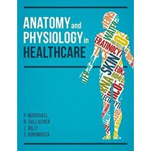 Anatomy and Physiology in Healthcare, Paperback - Shupikai Rinomhota imagine