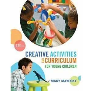 Creative Activities and Curriculum for Young Children, Paperback - Mary ) Mayesky imagine