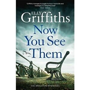 Now You See Them. The Brighton Mysteries 5, Hardback - Elly Griffiths imagine