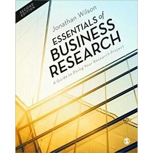 Essentials of Business Research. A Guide to Doing Your Research Project, Paperback - Jonathan Wilson imagine