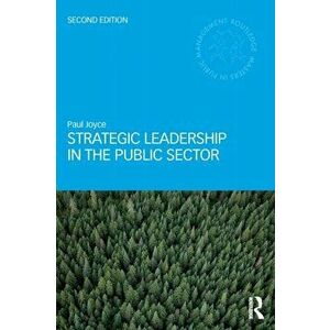 Strategic Leadership in the Public Sector, Paperback - Paul Joyce imagine