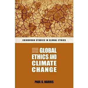Global Ethics and Climate Change, Paperback - Paul G. Harris imagine