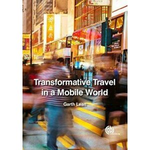 Transformative Travel in a Mobile World, Hardback - Garth Lean imagine