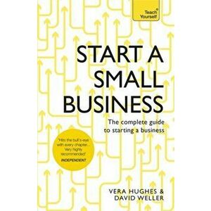 Start a Small Business. The complete guide to starting a business, Paperback - Vera Hughes imagine