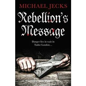 Rebellion's Message, Paperback - Michael Jecks imagine