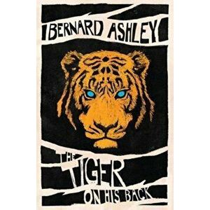 Tiger on His Back, Paperback - Bernard Ashley imagine