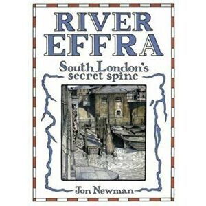 River Effra. South London's Secret Spine, Paperback - Jon Newman imagine