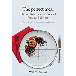 Perfect Meal. The Multisensory Science of Food and Dining, Paperback - Betina Piqueras-Fiszman imagine