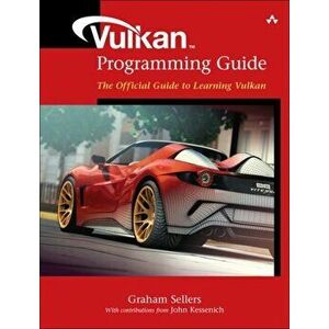 Vulkan Programming Guide. The Official Guide to Learning Vulkan, Paperback - John M. Kessenich imagine