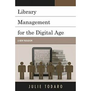 Library Management for the Digital Age. A New Paradigm, Paperback - Julie Todaro imagine
