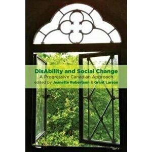 Disability and Social Change. A Progressive Canadian Approach, Paperback - *** imagine