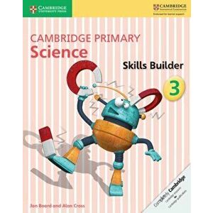 Cambridge Primary Science Skills Builder 3, Paperback - Alan Cross imagine