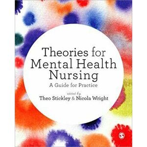 Theories for Mental Health Nursing. A Guide for Practice, Paperback - *** imagine