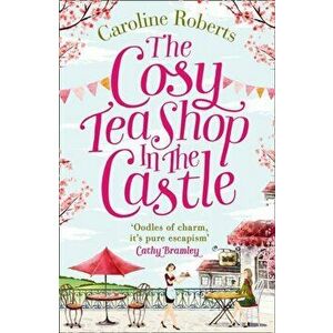Cosy Teashop in the Castle, Paperback - Caroline Roberts imagine