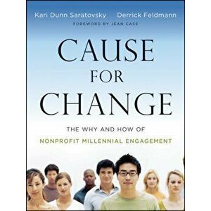 Cause for Change. The Why and How of Nonprofit Millennial Engagement, Paperback - Derrick Feldmann imagine