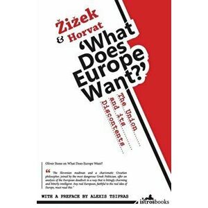 What Does Europe Want?. The Union and its Discontents, Paperback - Srecko Horvat imagine